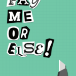 Pay Me or Else!