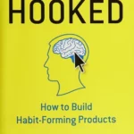 Hooked: How to Build Habit-Forming Products